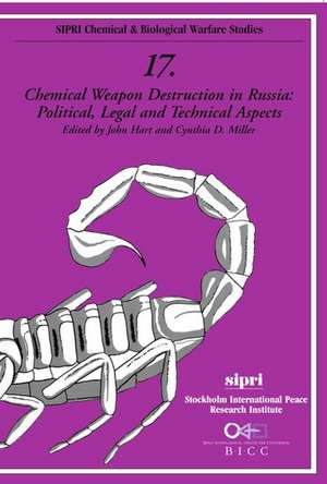 Chemical Weapon Destruction in Russia: Political, Legal, and Technical Aspects de John Hart