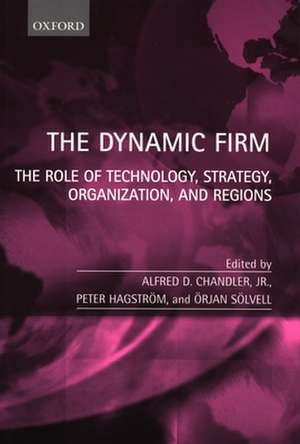 The Dynamic Firm: The Role of Technology, Strategy, Organization, and Regions de Alfred D. Chandler