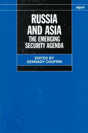 Russia and Asia: The Emerging Security Agenda de Gennady Chufrin