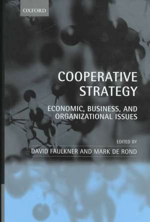 Cooperative Strategy: Economic, Business, and Organizational Issues de David Faulkner