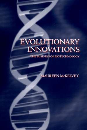 Evolutionary Innovations: The Business of Biotechnology de Maureen McKelvey