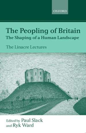 The Peopling of Britain: The Shaping of a Human Landscape de Paul Slack