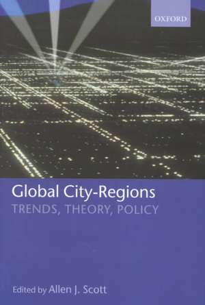 Global City-Regions: Trends, Theory, Policy de Allen J. Scott