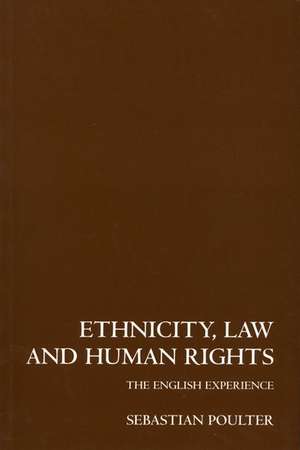 Ethnicity, Law and Human Rights: The English Experience de Sebastian Poulter