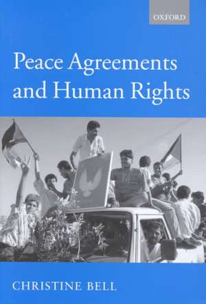 Peace Agreements and Human Rights de Christine Bell