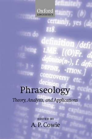 Phraseology: Theory, Analysis, and Applications de A. P. Cowie