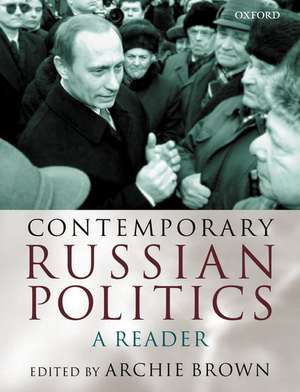 Contemporary Russian Politics: A Reader de Archie Brown