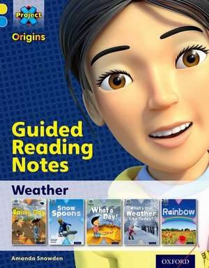 Project X Origins: Yellow Book Band, Oxford Level 3: Weather: Guided reading notes de Amanda Snowden