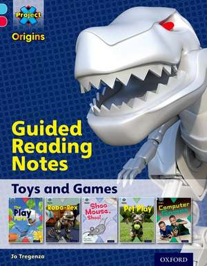 Project X Origins: Light Blue Book Band, Oxford Level 4: Toys and Games: Guided reading notes de Jo Tregenza