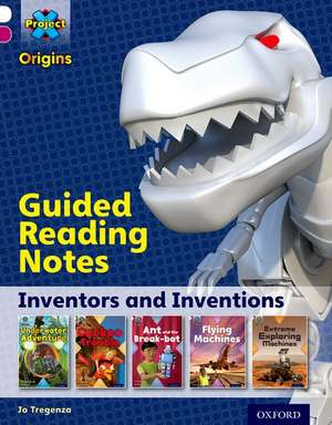 Project X Origins: White Book Band, Oxford Level 10: Inventors and Inventions: Guided reading notes de Jo Tregenza