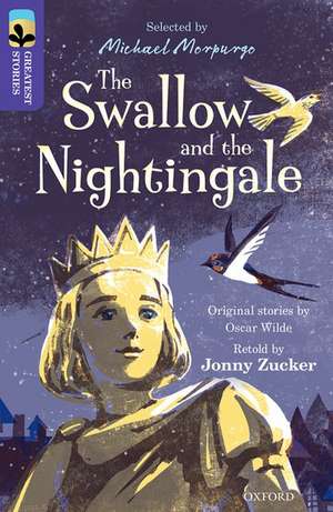 Oxford Reading Tree TreeTops Greatest Stories: Oxford Level 11: The Swallow and the Nightingale de Jonny Zucker