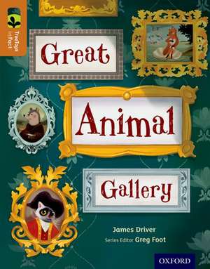 Oxford Reading Tree TreeTops inFact: Level 8: Great Animal Gallery de James Driver