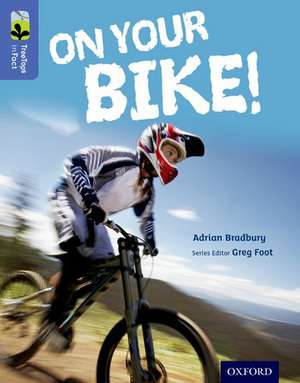 Oxford Reading Tree TreeTops inFact: Level 17: On Your Bike! de Adrian Bradbury