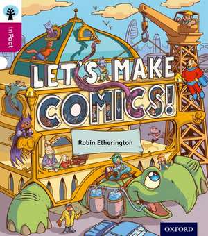 Oxford Reading Tree inFact: Level 10: Let's Make Comics! de Robin Etherington