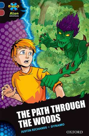 Project X Alien Adventures: Dark Blue Book Band, Oxford Level 15: The Path Through the Woods de Justin Richards