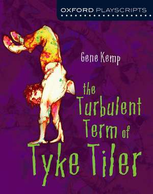 Oxford Playscripts: The Turbulent Term of Tyke Tiler de Gene Kemp