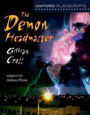 Oxford Playscripts: The Demon Headmaster de Gillian Cross