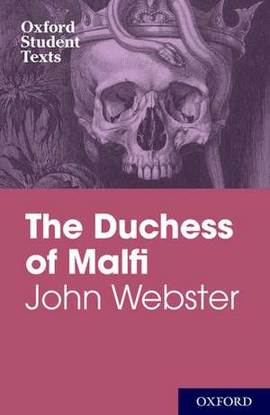 Oxford Student Texts: John Webster: The Duchess of Malfi de Steven Croft