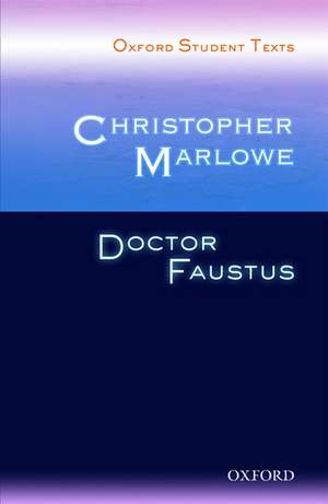 Oxford Student Texts: Christopher Marlowe: Doctor Faustus de Christopher Marlowe