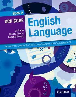 OCR GCSE English Language: Student Book 2: Assessment preparation for Component 01 and Component 02 de Jill Carter