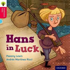 Oxford Reading Tree Traditional Tales: Level 4: Hans in Luck de Paeony Lewis