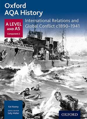 Oxford AQA History for A Level: International Relations and Global Conflict c1890-1941 de Kat Kearey