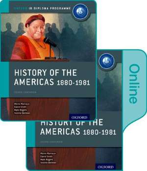 History of the Americas 1880-1981: IB History Print and Online Pack: Oxford IB Diploma Programme de Alexis Mamaux