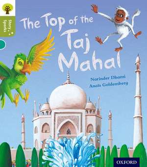 Oxford Reading Tree Story Sparks: Oxford Level 7: The Top of the Taj Mahal de Narinder Dhami