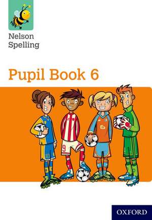 Nelson Spelling Pupil Book 6 Pack of 15 de John Jackman