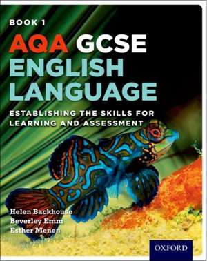 AQA GCSE English Language: Student Book 1: Establishing the Skills for Learning and Assessment de Helen Backhouse