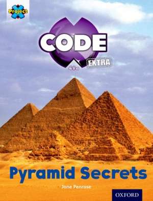 Project X CODE Extra: Purple Book Band, Oxford Level 8: Pyramid Peril: Pyramid Secrets de Jane Penrose