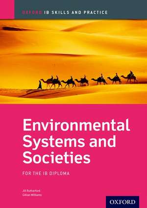 Oxford IB Skills and Practice: Environmental Systems and Societies for the IB Diploma de Jill Rutherford