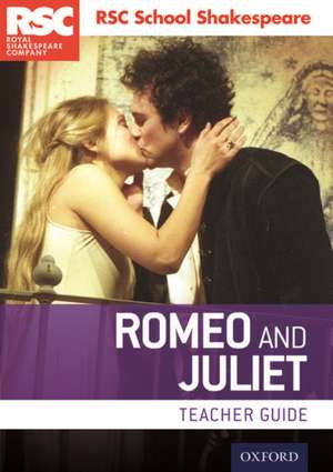 RSC School Shakespeare: Romeo and Juliet: Teacher Guide de RSC