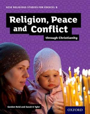 GCSE Religious Studies for Edexcel B: Religion, Peace and Conflict through Christianity de Gordon Reid