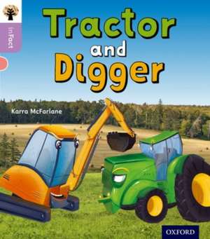 Oxford Reading Tree inFact: Oxford Level 1+: Tractor and Digger de Karra McFarlane