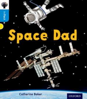 Oxford Reading Tree inFact: Oxford Level 3: Space Dad de Catherine Baker