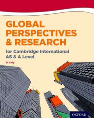 Global Perspectives and Research for Cambridge International AS & A Level de Jo Lally