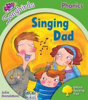 Oxford Reading Tree Songbirds Phonics: Level 2: Singing Dad de Julia Donaldson