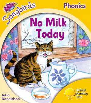 Oxford Reading Tree Songbirds Phonics: Level 5: No Milk Today de Julia Donaldson