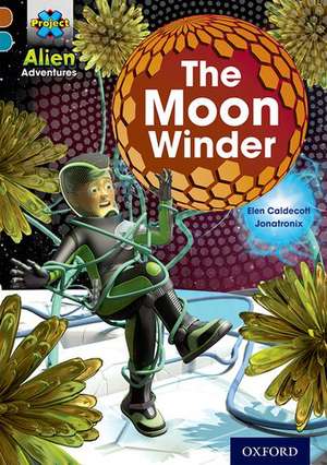 Project X Alien Adventures: Brown Book Band, Oxford Level 9: The Moon Winder de Elen Caldecott