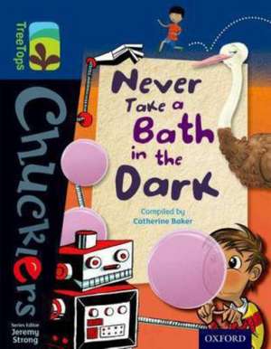 Oxford Reading Tree TreeTops Chucklers: Level 14: Never Take a Bath in the Dark de Catherine Baker