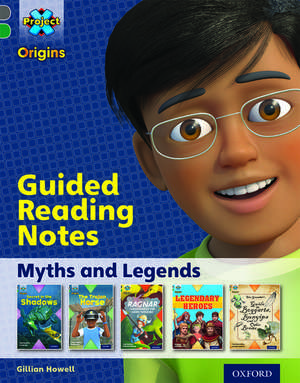 Project X Origins: Grey Book Band, Oxford Level 12: Myths and Legends: Guided reading notes de Gillian Howell