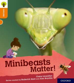 Oxford Reading Tree Explore with Biff, Chip and Kipper: Oxford Level 6: Minibeasts Matter! de Claire Llewellyn