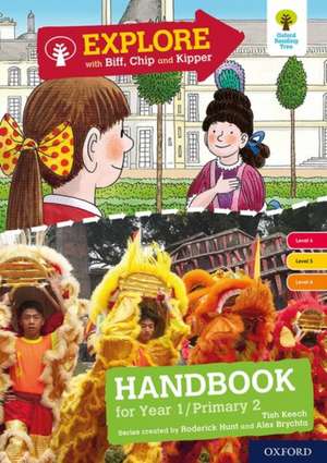 Oxford Reading Tree Explore with Biff, Chip and Kipper: Levels 4 to 6: Year 1/P2 Handbook de Tish Keech