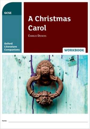 Oxford Literature Companions: A Christmas Carol Workbook de Carmel Waldron