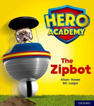 Hero Academy: Oxford Level 2, Red Book Band: The Zipbot de Alison Hawes