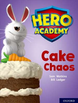 Hero Academy: Oxford Level 7, Turquoise Book Band: Cake Chaos de Sam Watkins