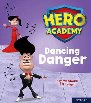 Hero Academy: Oxford Level 6, Orange Book Band: Dancing Danger de Kay Woodward