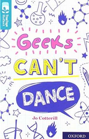 Oxford Reading Tree TreeTops Reflect: Oxford Level 16: Geeks Can't Dance de Jo Cotterill