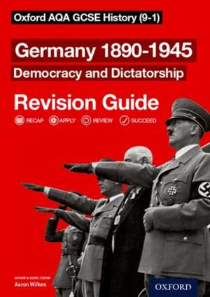 Oxford AQA GCSE History: Germany 1890-1945 Democracy and Dictatorship Revision Guide (9-1) de Aaron Wilkes